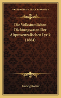 Volkstumlichen Dichtungsarten Der Altprovenzalischen Lyrik (1884)