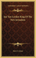 Jan Van Leyden King Of The New Jerusalem