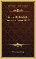 The Life of Christopher Columbus Books 5 to 18