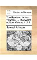 The Rambler. in Four Volumes. ... the Twelfth Edition. Volume 4 of 4