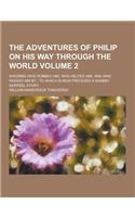The Adventures of Philip on His Way Through the World; Showing Who Robbed Him, Who Helped Him, and Who Passed Him By; To Which Is Now Prefexed a Shabb