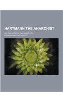 Hartmann the Anarchist; Or, the Doom of the Great City: (English)