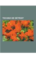 Techno de Detroit: Jeff Mills, Laurent Garnier, Underground Resistance, Juan Atkins, Drexciya, Electro, Carl Craig, Mad Mike, Kevin Saund