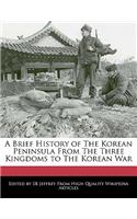 A Brief History of the Korean Peninsula from the Three Kingdoms to the Korean War