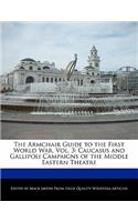 The Armchair Guide to the First World War, Vol. 3: Caucasus and Gallipoli Campaigns of the Middle Eastern Theatre(English)