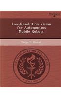 Low-Resolution Vision for Autonomous Mobile Robots: (English)