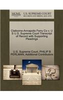 Claiborne-Annapolis Ferry Co V. U S U.S. Supreme Court Transcript of Record with Supporting Pleadings
