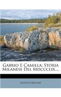 Gabrio E Camilla: Storia Milanese Del Mdccclix....