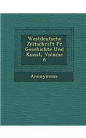 Westdeutsche Zeitschrift Fur Geschichte Und Kunst, Volume 6