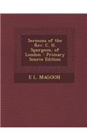 Sermons of the REV. C. H. Spurgeon, of London