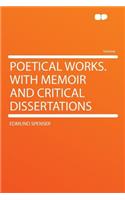 Poetical Works. with Memoir and Critical Dissertations: (English)