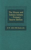The Illinois and Indiana Indians - Primary Source Edition