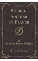 Bourru, Soldier of France (Classic Reprint)