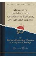 Memoirs of the Museum of Comparative Zoology, at Harvard College, Vol. 2 (Classic Reprint)