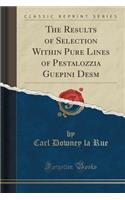 The Results of Selection Within Pure Lines of Pestalozzia Guepini Desm (Classic Reprint)