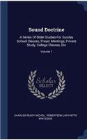 Sound Doctrine: A Series Of Bible Studies For Sunday School Classes, Prayer Meetings, Private Study, College Classes, Etc; Volume 1
