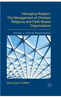 Managing Religion: The Management of Christian Religious and Faith-Based Organizations