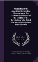 Anecdotes of the American Revolution, Illustrative of the Talents and Virtues of the Heroes of the Revolution, who Acted the Most Conspicuous Parts Therein