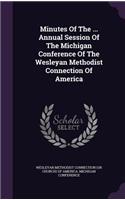 Minutes of the ... Annual Session of the Michigan Conference of the Wesleyan Methodist Connection of America