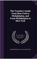 Traveler's Guide From New York to Philadelphia, and From Philadelphia to New York