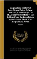 Biographical History of Gonville and Caius College, 1349-1897; Containing a List of All Known Members of the College From the Foundation to the Present Time, With Biographical Notes; Volume 2