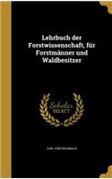 Lehrbuch der Forstwissenschaft, für Forstmänner und Waldbesitzer: (German)