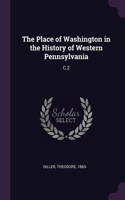 Place of Washington in the History of Western Pennsylvania: C.2