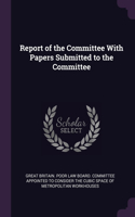 Report of the Committee With Papers Submitted to the Committee