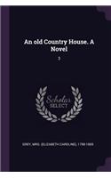 An old Country House. A Novel