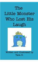 Little Monster Who Lost His Laugh: The Little Monster Who Lost His Laugh