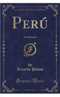 Perú: Tradiciones (Classic Reprint)