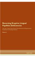Reversing Eruptive Lingual Papillitis: Deficiencies The Raw Vegan Plant-Based Detoxification & Regeneration Workbook for Healing Patients. Volume 4