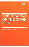 The Tragedy of the Chain Pier