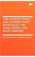 The Hughes Family, and Connections; Especially the Gass, Ward, and Boze Families
