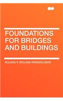 Foundations for Bridges and Buildings