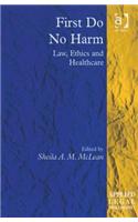 First Do No Harm: Law, Ethics and Healthcare(Applied Legal Philosophy)