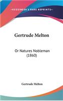 Gertrude Melton: Or Natures Nobleman (1860)