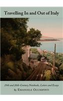 Travelling In and Out of Italy: 19th and 20th-Century Notebooks, Letters and Essays