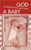 God Looked Down and Saw a Baby