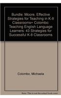 Bundle: Moore, Effective Strategies for Teaching in K-8 Classrooms+ Colombo: Teaching English Language Learners: 43 Strategies for Successful K-8 Classrooms