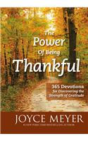 The Power of Being Thankful: 365 Devotions for Discovering the Strength of Gratitude