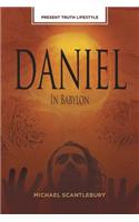 Present Truth Lifestyle: Daniel in Babylon