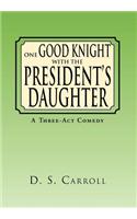 One Good Knight with the President's Daughter