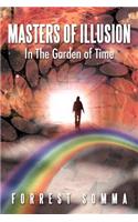 Masters of Illusion in the Garden of Time