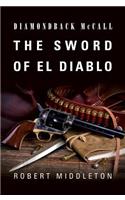 Diamondback McCall: The Sword of El Diablo: (3 Diamondback McCall)