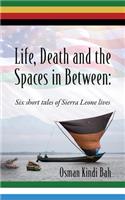 Life, Death and the Spaces in Between