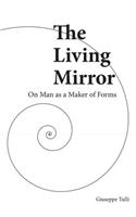 The Living Mirror: On Man as a Maker of Forms