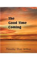 The Good Time Coming: (English)
