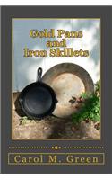 Gold Pans and Iron Skillets