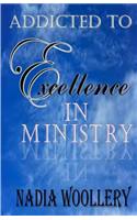 Addicted to Excellence in Ministry
